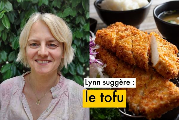 Lynn suggère : le tofu 